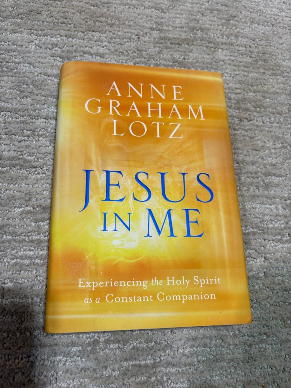 "Jesus In Me" by Anne Graham Lott Hardback Book